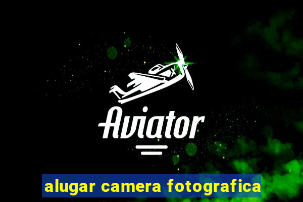 alugar camera fotografica